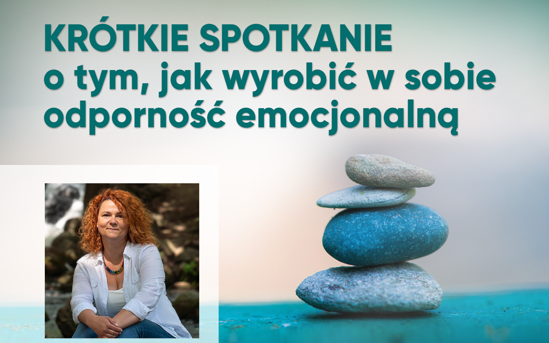 Krótkie spotkanie online – jak wyrobić w sobie odporność emocjonalną