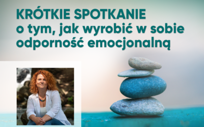 Krótkie spotkanie online – jak wyrobić w sobie odporność emocjonalną