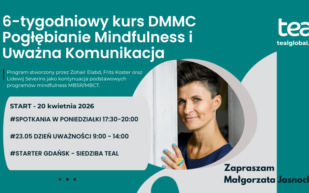 6-tygodniowy kurs Pogłębianie Mindfulness i Uważna Komunikacja – DMMC (Deepening Mindfulness & Mindful Communication)